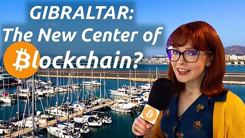 Gibraltar: new Blockchain Center of the World?