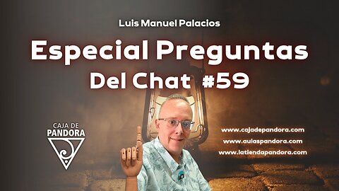 Especial Preguntas Del Chat #59 con Luis Manuel Palacios Gutiérrez