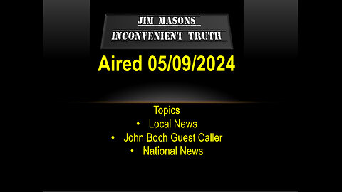 Jim Mason’s Inconvenient Truth 05/09/2024