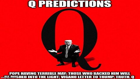 Q PREDICTIONS: POPE Having TERRIBLE MAY; Those Who Backed Him Will Be PUSHED into the LIGHT; VIGANO LETTER to TRUMP; TRUTH. Q (Video)