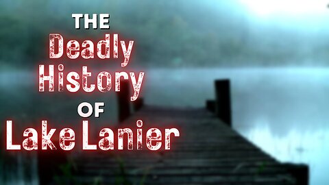 Real Horror: The Dark and Deadly History of Lake Lanier