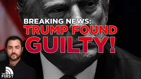 Donald Trump Found Guilty By NYC Jury On Criminal Charges