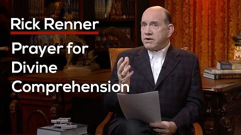 Prayer for Divine Comprehension with Rick Renner