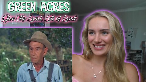 Green Acres Ep 16-Give Me Land, Lots of Land!! Russian Girl First Time Watching!!