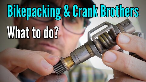 Crank Brothers pedals for Bikepacking? Tips + hacks + service + field repair guide