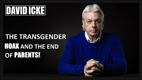 David Icke - The Transgender Hoax, And The End Of Parents - Dot-Connector Videocast (Dec 2021)