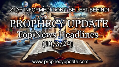 Prophecy Update Top News Headlines - (10/3/24)