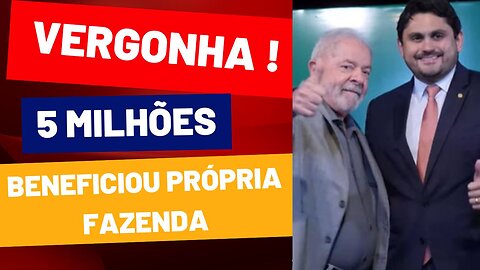 MINISTRO DE LULA, USOU 5 MILHÕES DO ORÇAMENTO SECRETO PARA BENEFICIAR FAZENDA PRÓPRIA !!