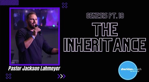 Genesis | Pt. 19 The Inheritance