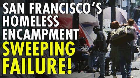 San Francisco weekly crack down on encampments failing in real time