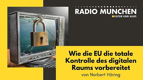 ZENSIERT: Wie die EU die totale Kontrolle des digitalen Raums vorbereitet@Radio München🙈