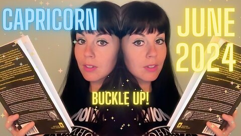 CAPRICORN JUNE 2024 ~ Buckle Up!