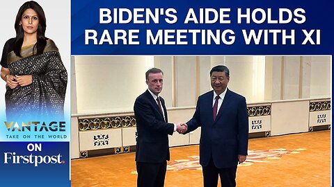 Biden's Advisor Sullivan Meets China's Xi Ahead of US Elections | Vantage with Palki Sharma