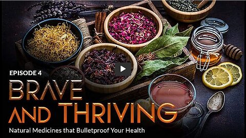 BRAVE ORIGINAL Episode 4: BRAVE and THRIVING: Natural Medicines & Protocols that Bulletproof Your Health