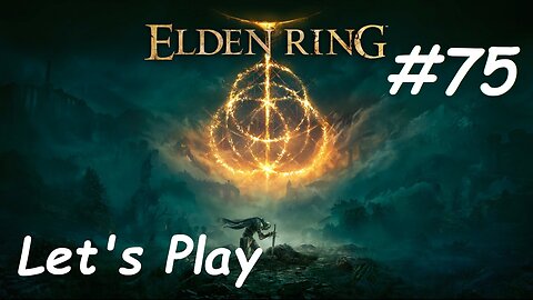 [Blind] Let's Play Elden Ring - Part 75