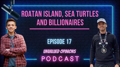 Roatan Island, Sea Turtles and Billionaires | Episode 17