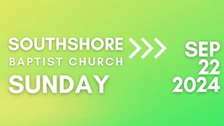 Sunday Morning Service I September 22, 2024 I Pastor Jayme Jackson I Southshore Baptist Church