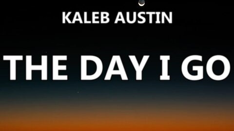 🔴 KALEB AUSTIN - TIL THE DAY I GO (LYRICS)