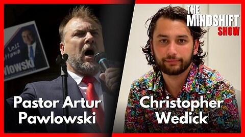 Artur Pawlowski: A Voice for Freedom and Faith | The MindShift Show E18