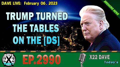 X22 Report - Ep. 2990 - [CB] Panics, Trump Turned The Tables On The [DS], Buckle Up