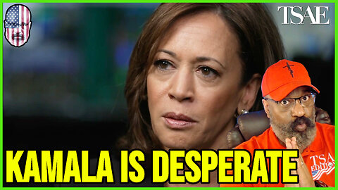 KAMALA IS DESPERATE