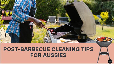 Post-Barbecue Cleaning Tips for Aussies