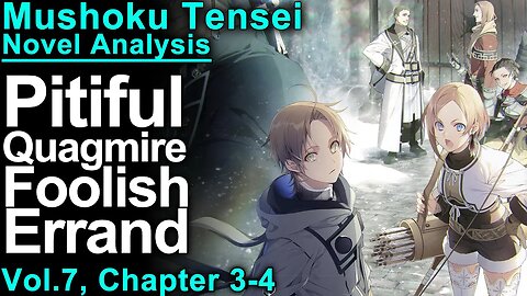 Needed Criticism and Results - Mushoku Tensei Jobless Reincarnation Novel Analysis!(Vol7,Ch3-4)