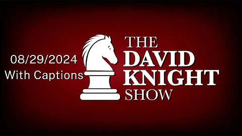 Thu 29Aug24 David Knight Show UNABRIDGED - The Fake "Revolution" of Elections to Keep People From Making REAL Change