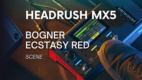 Headrush MX5 - Scene