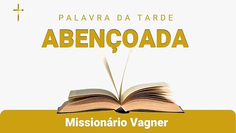 Palavra da Tarde Abençoada - Palavra de Deus Poderosa