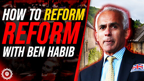 Inside Reform's Election Campaign with Ben Habib