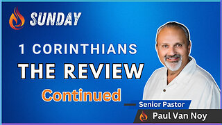 1 Corinthians Review Part 2 | Pastor Paul Van Noy | 09/22/24 - Edited