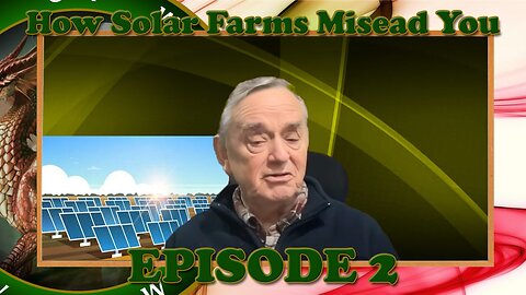 How Solar Farms Mislead You pt2 - Paul Burgess