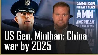 US General Minihan says US/China war in 2025