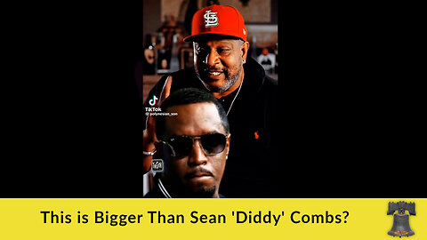 This is Bigger Than Sean 'Diddy' Combs?