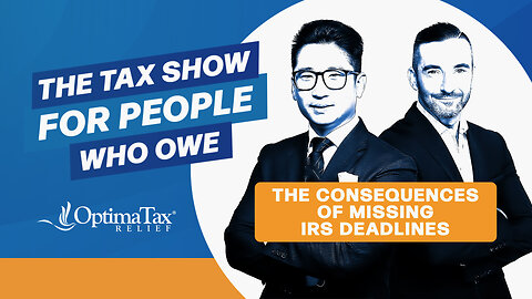 The Consequences of Missing IRS Deadlines