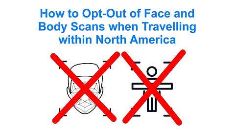 How to Opt Out of Facial Recognition & Body Scans when Travelling within North America