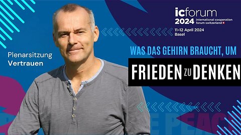 Was braucht das Gehirn, um Frieden zu denken? | Dr. Michael Nehls, IC Forum 2024, Schweiz