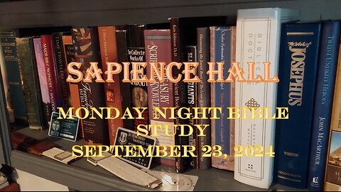 Sapience Hall - Monday Night Bible Study - September 23, 2024 - Luke 12:35-48