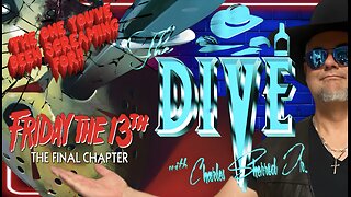 “The DIVE” with Charles Sherrod Jr. presents Friday the 13th: The Final Chapter