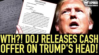 WTH?! DOJ Releases Cash Offer On Trumps Head!