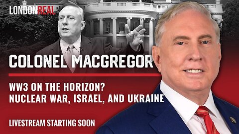 WW3 On The Horizon? Nuclear War, Israel & Ukraine with Colonel Douglas Macgregor