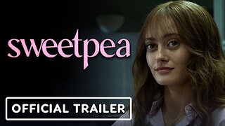 Sweetpea - Official Trailer