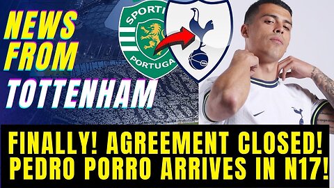 🔥 OFFICIAL! ✅ FINALLY! CLOSED 2.0! 👉 WELCOME TO SPURS, PEDRO PORRO! TOTTENHAM TRANSFER NEWS 🔜🤩