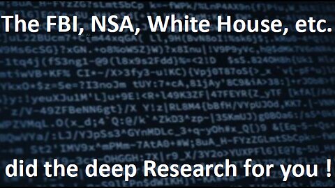 The FBI, NSA, White House, etc. did a deep Research for you