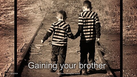 Gaining Your Brother