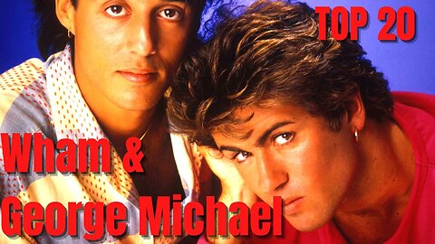 Wham George Michael Top 20