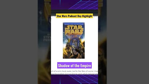 Star Wars Podcast Day Highlight | Shadow of the Empire | ATW