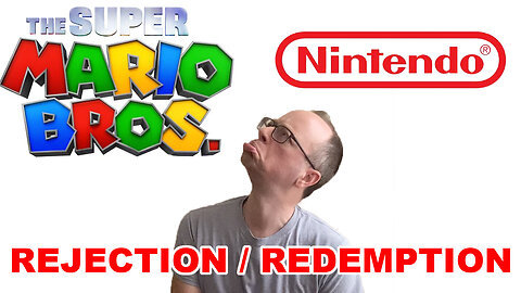 THE SUPER MARIO BROS. , NINTENDO , REJECTION , REDEMPTION - EPG EP 67