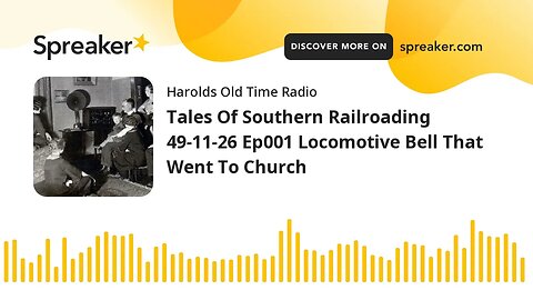 Tales Of Southern Railroading 49-11-26 Ep001 Locomotive Bell That Went To Church